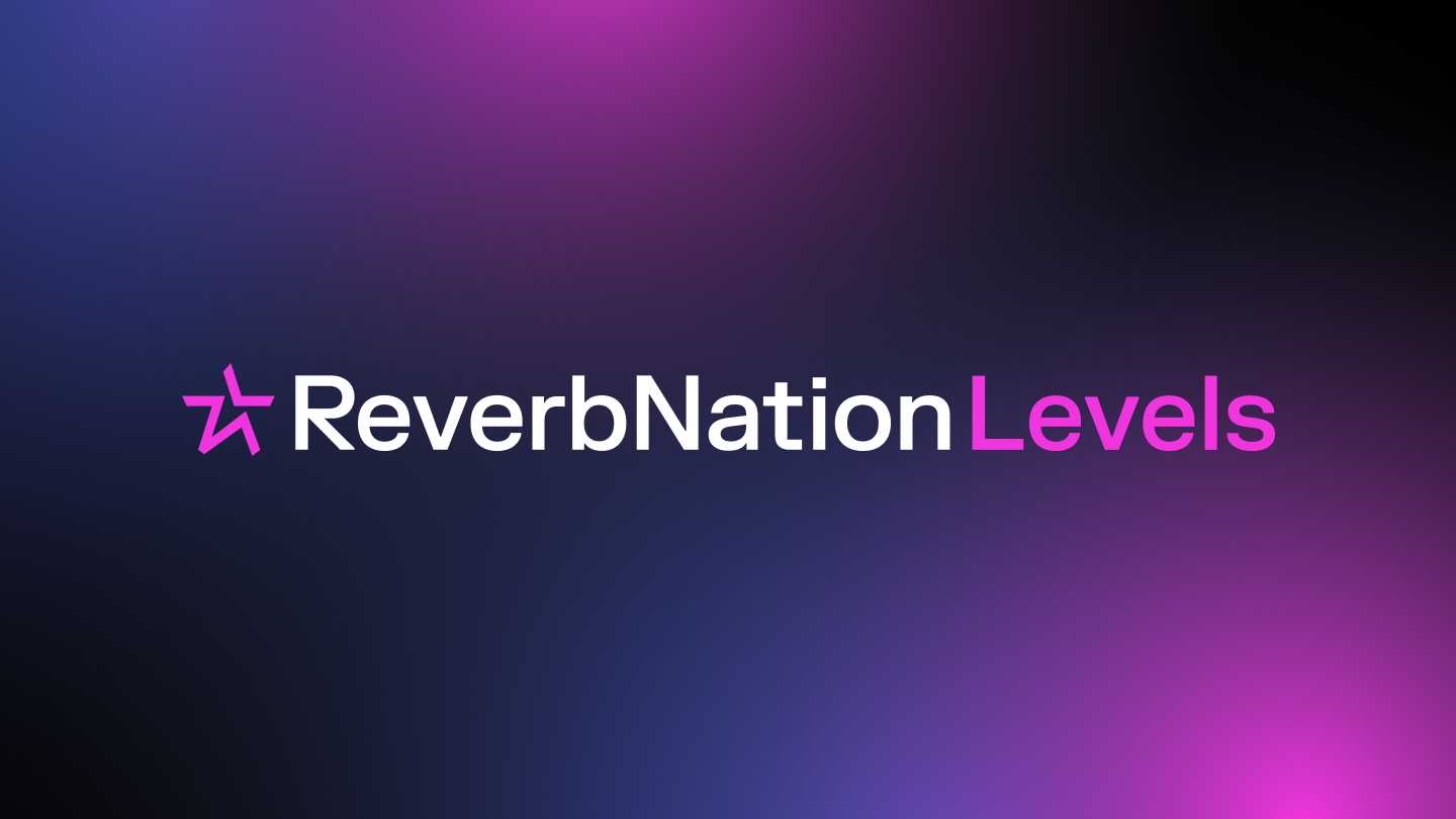 ReverbNation Launches Levels To Empower Independent Artists With Career Resources and Financial Support